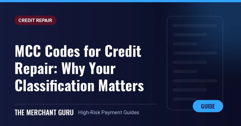 MCC Codes for Credit Repair: Why Your Classification Matters More Than You Think — The Merchant Guru guide