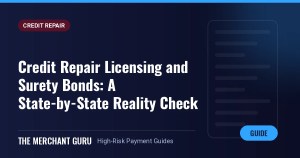 Credit Repair Licensing and Surety Bonds: A State-by-State Reality Check — The Merchant Guru guide