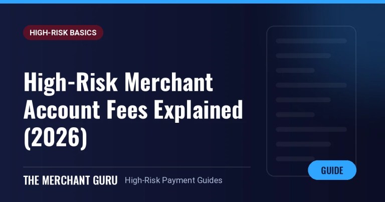 High-Risk Merchant Account Fees Explained (2026): What Is Normal and What Is Not — The Merchant Guru guide