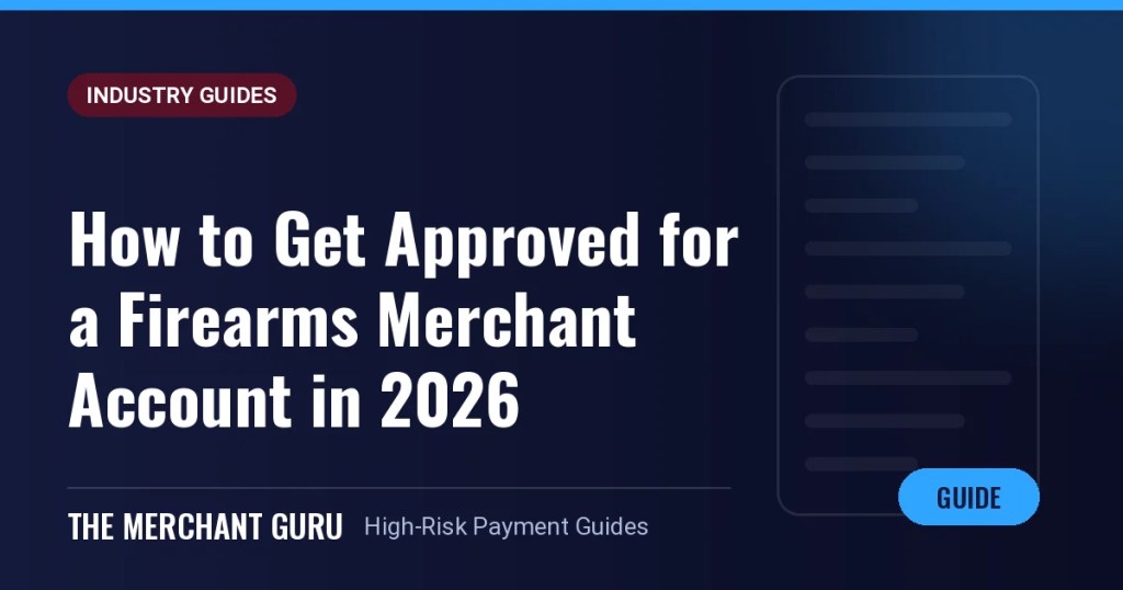 How to Get Approved for a Firearms Merchant Account in 2026 — The Merchant Guru guide
