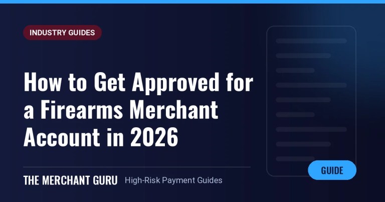 How to Get Approved for a Firearms Merchant Account in 2026 — The Merchant Guru guide