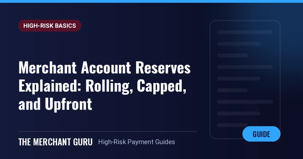 Merchant Account Reserves Explained: Rolling, Capped, and Upfront — The Merchant Guru guide