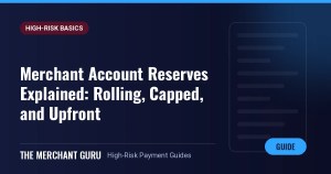 Merchant Account Reserves Explained: Rolling, Capped, and Upfront — The Merchant Guru guide