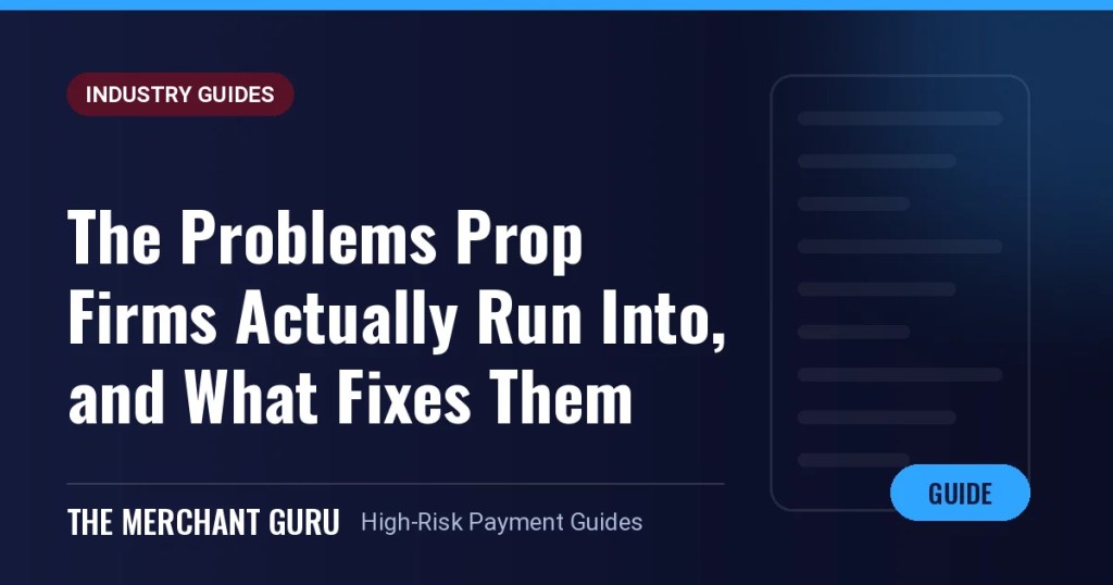 The Problems Prop Firms Actually Run Into, And What Fixes Them — The Merchant Guru guide