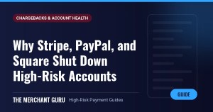 Why Stripe, PayPal, and Square Shut Down High-Risk Accounts (and What to Do Next) — The Merchant Guru guide